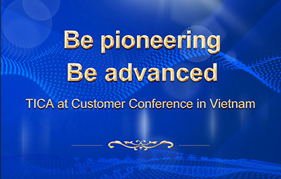 Be pioneering:TICA at Customer Conference in Vietnam