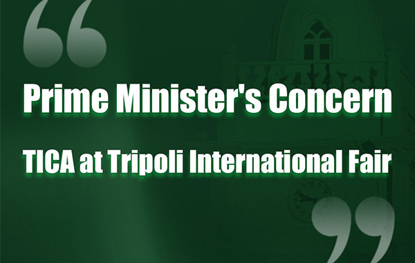 Prime Minister's Concern | TICA at Tripoli lnternational Fair